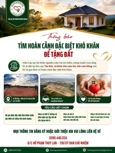 CLB THIỆN NGUYỆN LÂM HÀ TÌM KIẾM HOÀN CẢNH ĐẶC BIỆT KHÓ KHĂN ĐỂ TRAO TẶNG 01 LÔ ĐẤT TẠI LÂM ĐỒNG